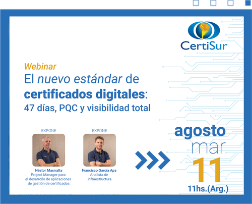 El nuevo estándar de certificados digitales: reviví nuestro webinar sobre vigencia de 47 días, PQC y visibilidad total